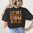 In My Baseball Mom Era For Mama Women's T-Shirt Back Print In My Baseball Mom Era For Mama Women's T-Shirt Back Print