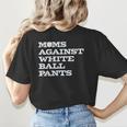 Baseball Moms Against Ball Pants Women's T-Shirt Back Print
