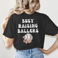 Busy Raising Ballers Baseball Mom Groovy Mother Day Women's T-Shirt Back Print Busy Raising Ballers Baseball Mom Groovy Mother Day Women's T-Shirt Back Print