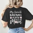 My Favorite Baseball Player Calls Me Mom For Baseball Mom Women's T-Shirt Back Print