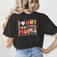 Groovy Retro I Love Hot Baseball Moms With After Game Snacks Women's T-Shirt Back Print