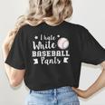 I Hate White Baseball Pants Quote For a Baseball Mom Women's T-Shirt Back Print