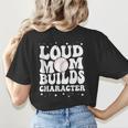 Loud Baseball Mom Builds Character Women's T-Shirt Back Print
