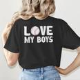 I Love My Boys Baseball Moms Women's T-Shirt Back Print I Love My Boys Baseball Moms Women's T-Shirt Back Print