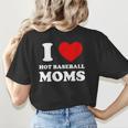 I Love Hot Baseball Moms I Heart Baseball Moms Women's T-Shirt Back Print