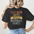 This Mom Hates White Baseball Pants Quote For a Baseball Mom Women's T-Shirt Back Print This Mom Hates White Baseball Pants Quote For a Baseball Mom Women's T-Shirt Back Print