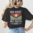 Moms Against Baseball Pants Mothers Baseball Mom Women's T-Shirt Back Print