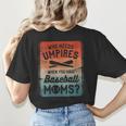 Who Needs Umpires When You Have Baseball Moms Baseballer Women's T-Shirt Back Print