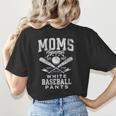Women's Baseball Mom Moms Against Baseball Pants Proud Women's T-Shirt Back Print