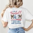 I’m A Baseball Mom Of Course I Know More Than The Coach Women's T-Shirt Back Print I’m A Baseball Mom Of Course I Know More Than The Coach Women's T-Shirt Back Print