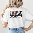 I Love Hot Baseball Moms Heart Sport Fan For Women Men Women's T-Shirt Back Print