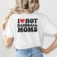 I Love Hot Baseball Moms Baseball Mom Sport Men Women Women's T-Shirt Back Print I Love Hot Baseball Moms Baseball Mom Sport Men Women Women's T-Shirt Back Print