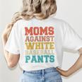 Moms Against Baseball Pants Baseball Mom Mother Women's T-Shirt Back Print Moms Against Baseball Pants Baseball Mom Mother Women's T-Shirt Back Print