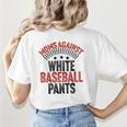 Moms Against Baseball Pants Season Baseball Mom Women's T-Shirt Back Print Moms Against Baseball Pants Season Baseball Mom Women's T-Shirt Back Print