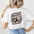 I Snack Harder Than Your Team Plays Baseball Mom Women's T-Shirt Back Print I Snack Harder Than Your Team Plays Baseball Mom Women's T-Shirt Back Print