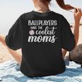 Ballplayers Have The Coolest Moms Baseball Mom Women's T-Shirt Back Print Ballplayers Have The Coolest Moms Baseball Mom Women's T-Shirt Back Print