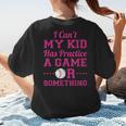 I Can't My Kid Has Practice A Game Or Something Baseball Mom Women's T-Shirt Back Print