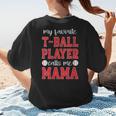 My Favorite T-Ball Player Calls Me Mama Baseball Mom Women's T-Shirt Back Print My Favorite T-Ball Player Calls Me Mama Baseball Mom Women's T-Shirt Back Print