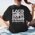Loud Baseball Mom Builds Character Women's T-Shirt Back Print