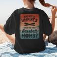 Who Needs Umpires When You Have Baseball Moms Baseballer Women's T-Shirt Back Print