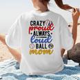 Crazy Proud Always Loud Ball Mom Volleyball Baseball Mom Women's T-Shirt Back Print Crazy Proud Always Loud Ball Mom Volleyball Baseball Mom Women's T-Shirt Back Print