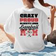 Crazy Proud Always Loud Baseball Mom Saying Women's T-Shirt Back Print Crazy Proud Always Loud Baseball Mom Saying Women's T-Shirt Back Print