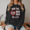 Baseball Ban The Wave Baseball Mom Player Coach Fan Women Crewneck Sweatshirt