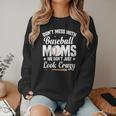 Baseball Mom We Don´t Just Look Crazy Baseball Player Women Crewneck Sweatshirt