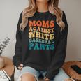 Baseball Moms Against Baseball Pants Groovy Softball Women Crewneck Sweatshirt Baseball Moms Against Baseball Pants Groovy Softball Women Crewneck Sweatshirt