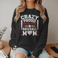 Crazy Proud Always Loud Baseball Mom Mother's Day Women Crewneck Sweatshirt