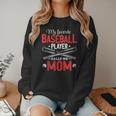 My Favorite Baseball Player Calls Me Mom Baseball Moms Women Crewneck Sweatshirt My Favorite Baseball Player Calls Me Mom Baseball Moms Women Crewneck Sweatshirt