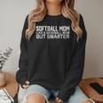 FUNNY Softball Mom Like A Baseball Mom But Smarter Women Crewneck Sweatshirt FUNNY Softball Mom Like A Baseball Mom But Smarter Women Crewneck Sweatshirt