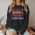 I'm A Baseball Mom Of Course I'm Broke Baseball Mom Women Crewneck Sweatshirt I'm A Baseball Mom Of Course I'm Broke Baseball Mom Women Crewneck Sweatshirt