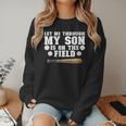 Let Me Through My Son Is Out The Field Baseball Mom Women Crewneck Sweatshirt Let Me Through My Son Is Out The Field Baseball Mom Women Crewneck Sweatshirt