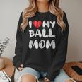 I LOVE MY BASEBALL MOM Women Crewneck Sweatshirt