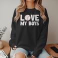 I Love My Boys Baseball Moms Women Crewneck Sweatshirt I Love My Boys Baseball Moms Women Crewneck Sweatshirt