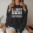I Love Hot Baseball Mom Wieners Women Crewneck Sweatshirt I Love Hot Baseball Mom Wieners Women Crewneck Sweatshirt