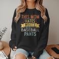 This Mom Hates White Baseball Pants Quote For a Baseball Mom Women Crewneck Sweatshirt This Mom Hates White Baseball Pants Quote For a Baseball Mom Women Crewneck Sweatshirt
