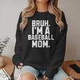 Sarcastic Bruh Baseball Mom Fan Gear For Mama Life Women Crewneck Sweatshirt Sarcastic Bruh Baseball Mom Fan Gear For Mama Life Women Crewneck Sweatshirt