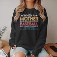 When A Mother Signs Child Up For Baseball Baseball Mom Women Crewneck Sweatshirt