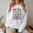 Ball Mom Proud Volleyball Baseball Mom Women Crewneck Sweatshirt Ball Mom Proud Volleyball Baseball Mom Women Crewneck Sweatshirt