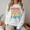 Moms Against Baseball Pants Baseball Mom Mother Women Crewneck Sweatshirt Moms Against Baseball Pants Baseball Mom Mother Women Crewneck Sweatshirt