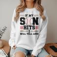 If My Son Hits I Will Yell Loud Baseball Mom Women Crewneck Sweatshirt If My Son Hits I Will Yell Loud Baseball Mom Women Crewneck Sweatshirt