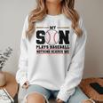 My Son Plays Baseball Nothing Scares Me Baseball Mom Women Crewneck Sweatshirt