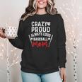 Crazy Proud Always Loud Baseball Mom Women Crewneck Sweatshirt Crazy Proud Always Loud Baseball Mom Women Crewneck Sweatshirt