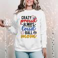 Crazy Proud Always Loud Ball Mom Volleyball Baseball Mom Women Crewneck Sweatshirt Crazy Proud Always Loud Ball Mom Volleyball Baseball Mom Women Crewneck Sweatshirt