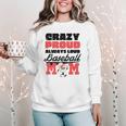 Crazy Proud Always Loud Baseball Mom Saying Premium Women Crewneck Sweatshirt Crazy Proud Always Loud Baseball Mom Saying Premium Women Crewneck Sweatshirt