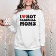 I Love Hot Baseball Moms Baseball Mom Sport Men Women Women Crewneck Sweatshirt I Love Hot Baseball Moms Baseball Mom Sport Men Women Women Crewneck Sweatshirt