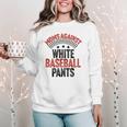 Moms Against Baseball Pants Season Baseball Mom Women Crewneck Sweatshirt
