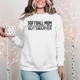 Softball Mom Like A Baseball Mom But Smarter Women Crewneck Sweatshirt